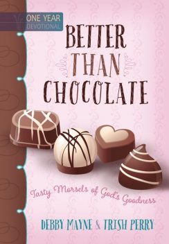 Better than Chocolate, Trish Perry, Debby Mayne