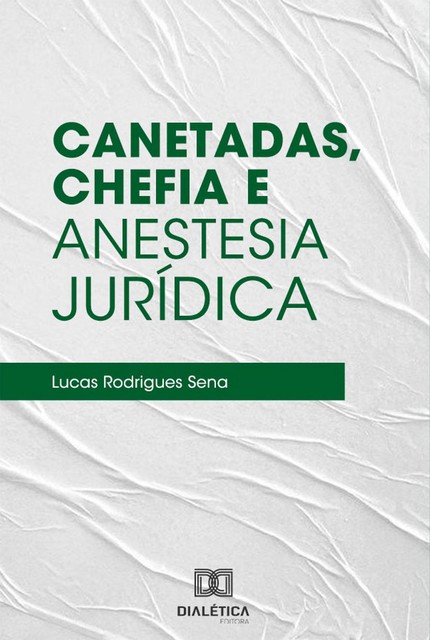 Canetadas, Chefia e Anestesia Jurídica, Lucas Rodrigues Sena