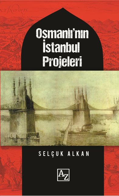Osmanlı'nın İstanbul Projeleri, Selçuk Alkan