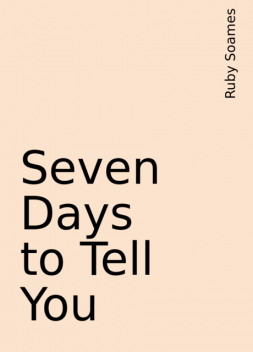 Seven Days to Tell You, Ruby Soames