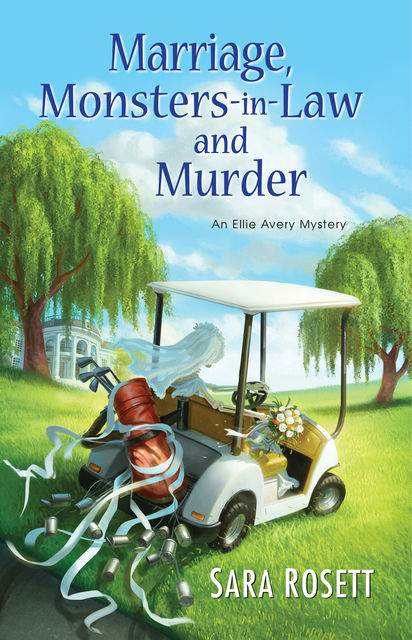 Marriage, Monsters-in-Law, and Murder, Sara Rosett