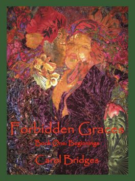 Forbidden Graces, Book One: Beginnings, Carol Inc. Bridges