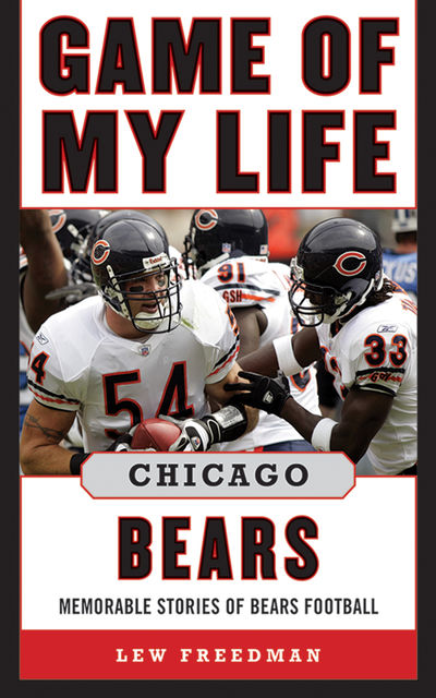 Game of My Life Chicago Bears, Lew Freedman