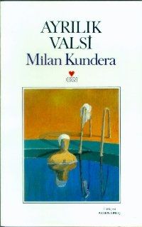 Ayrılık Valsi, Milan Kundera