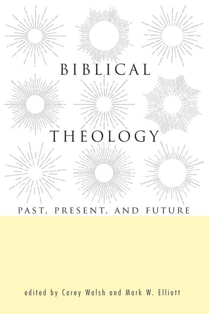 Biblical Theology, Carey Walsh