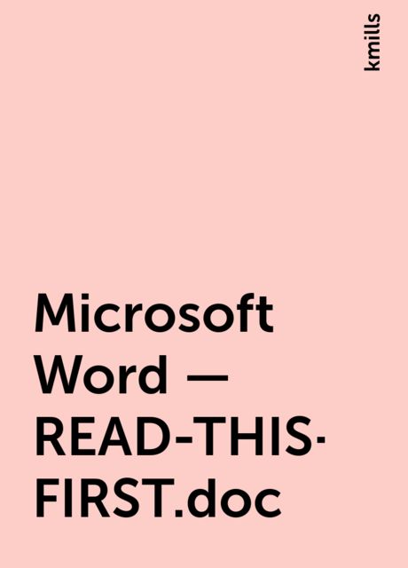 Microsoft Word – READ-THIS-FIRST.doc, kmills