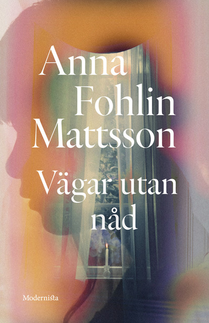 Vägar utan nåd, Anna Fohlin Mattsson