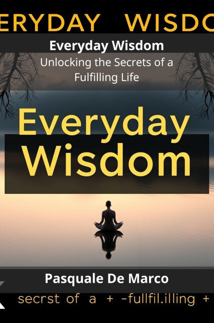 Everyday Wisdom, Pasquale De Marco