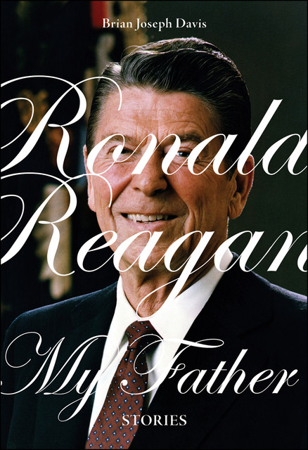 Ronald Reagan, My Father, Brian Davis