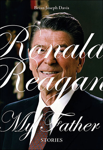 Ronald Reagan, My Father, Brian Davis