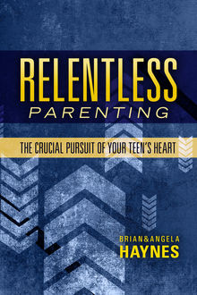 Relentless Parenting, Angela Haynes, Brian, Haynes
