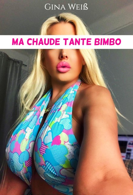 Ma chaude tante Bimbo, Gina Weiß