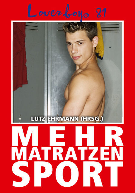 Loverboys 81: Mehr Matratzensport, Lutz Ehrmann