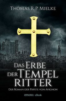 Das Erbe der Tempelritter, Thomas R.P. Mielke
