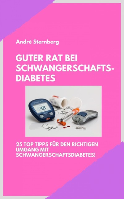Guter Rat bei Schwangerschaftsdiabetes, André Sternberg