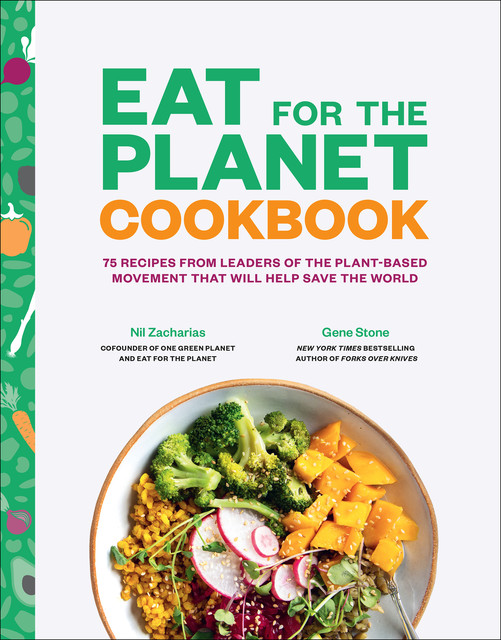 Eat for the Planet Cookbook, Gene Stone, Nil Zacharias