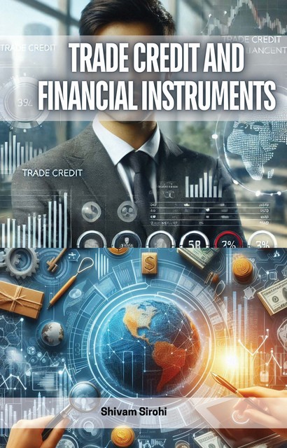 Trade Credit and Financial Instruments, Shivam Sirohi