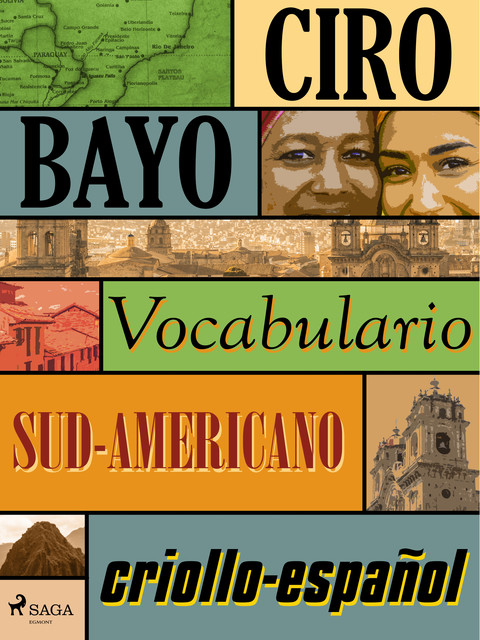 Vocabulario criollo-español sud-americano, Ciro Bayo