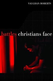 Battles Christians Face, Vaughan Roberts