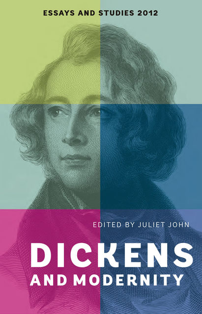 Dickens and Modernity, Juliet John