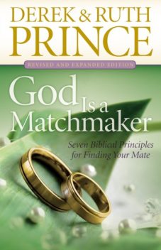 God Is a Matchmaker: Seven Biblical Principles for Finding Your Mate, amp, Ruth Prince, Derek