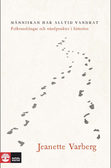 Människan har alltid vandrat : folkvandringar och vändpunkter i historien, Jeanette Varberg