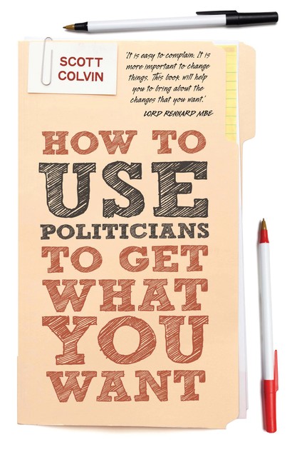 How to Use Politicians to Get What You Want, Scott Colvin