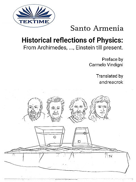 Historical Reflections Of Physics: From Archimedes, …, Einstein Till Present, Santo Armenia