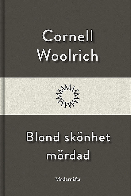 Blond skönhet mördad, Cornell Woolrich