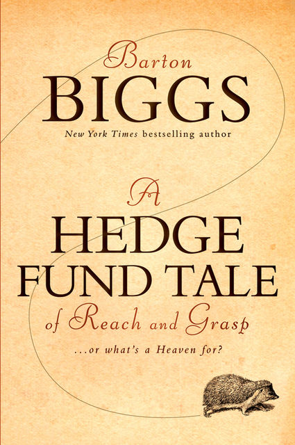 A Hedge Fund Tale of Reach and Grasp, Barton Biggs