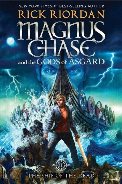 Magnus Chase and the Gods of Asgard, Book 3: The Ship of the Dead, Rick Riordan