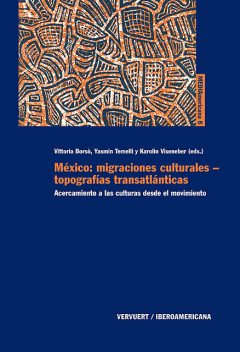 México: migraciones culturales – topografías transatlánticas, Vittoria Borsò, Yasmin Temelli y Karolin Viseneber