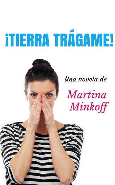 Tierra Trágame, Martina Minkoff