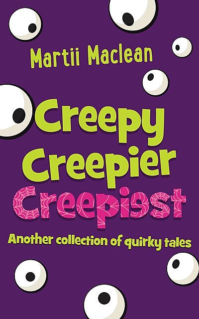 Creepy Creepier Creepiest, Martii Maclean