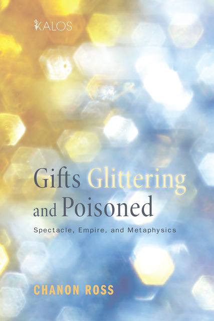 Gifts Glittering and Poisoned, Chanon Ross