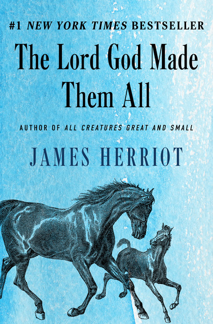 The Lord God Made Them All, James Herriot