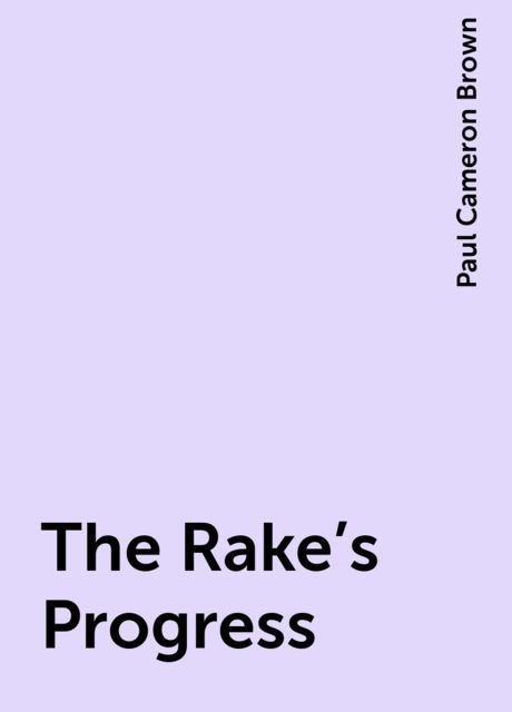 The Rake's Progress, Paul Cameron Brown