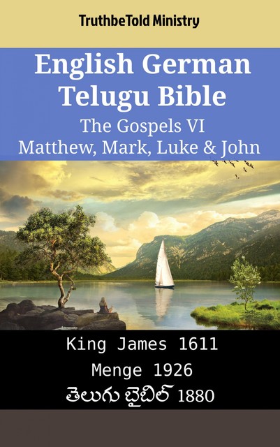 English German Telugu Bible – The Gospels VII – Matthew, Mark, Luke & John, Truthbetold Ministry