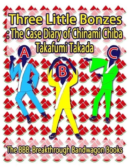 Three Little Bonzes: The Case Diary of Chinami Chiba, Takafumi Takada