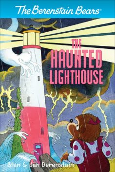 The Berenstain Bears Chapter Book: The Haunted Lighthouse, Jan Berenstain, Stan