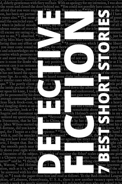 7 best short stories – Detective Fiction, Arthur Conan Doyle, Ernest Bramah, Arthur Morrison, G.K.Chesterton, Mary Fortune, Edgar Allan Poe, August Nemo