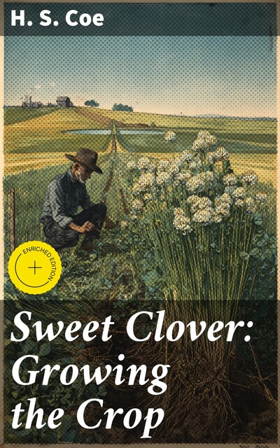 Sweet Clover: Growing the Crop, H.S. Coe