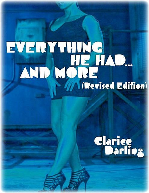 Everything He Had… and More, Clarice Darling