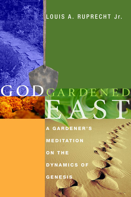 God Gardened East, Louis A. Ruprecht