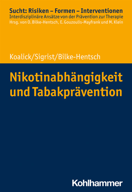 Nikotinabhängigkeit und Tabakprävention, Oliver Bilke-Hentsch, Susann Koalick, Thomas Sigrist