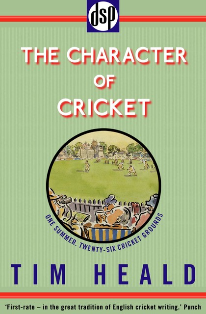The Character of Cricket, Tim Heald