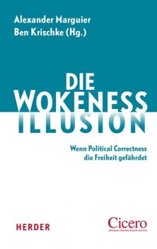 Die Wokeness-Illusion, Alexander Marguier, Ben Krischke