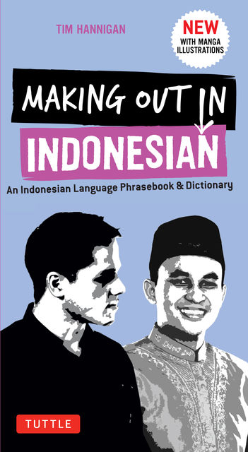 Making Out in Indonesian Phrasebook & Dictionary, Tim Hannigan