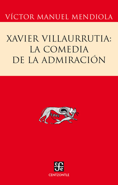 Xavier Villaurrutia: la comedia de la admiración, Víctor Manuel Mendiola