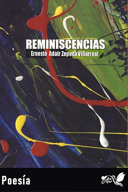 Reminiscencias, Ernesto Adair Zepeda Villarreal